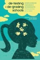 De-Testing and De-Grading Schools - Authentic Alternatives to Accountability and Standardization