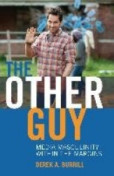 The Other Guy - Media Masculinity Within the Margins