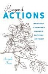 Beyond Actions - Psychology of Action Research for Mindful Educational Improvement