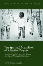 The Spiritual Narratives of Adoptive Parents - Constructions of Christian Faith Stories and Pastoral Theological Implications