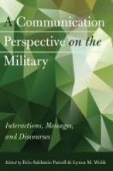 A Communication Perspective on the Military - Interactions, Messages, and Discourses