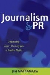 Journalism and PR - Unpacking ‘Spin’, Stereotypes, and Media Myths