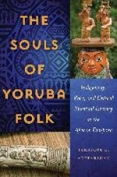 The Souls of Yoruba Folk - Indigeneity, Race, and Critical Spiritual Literacy in the African Diaspora