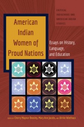 American Indian Women of Proud Nations - Essays on History, Language, and Education