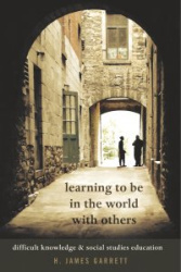 Learning to be in the World with Others - Difficult Knowledge and Social Studies Education