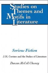 Serious Fiction - J.M. Coetzee and the Stakes of Literature