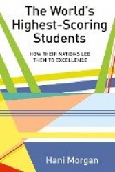 The World’s Highest-Scoring Students - How Their Nations Led Them to Excellence