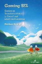 Gaming SEL - Games as Transformational to Social and Emotional Learning