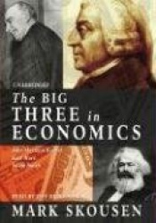 The Big Three in Economics - Adam Smith, Karl Marx, and John Maynard Keynes
