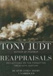 Reappraisals: Reflections on the Forgotten Twentieth Century