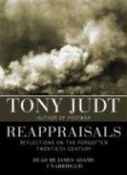 Reappraisals: Reflections on the Forgotten Twentieth Century