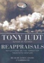 Reappraisals - Reflections on the Forgotten Twentieth Century