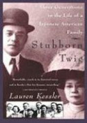 Stubborn Twig: Three Generations in the Life of a Japanese American Family