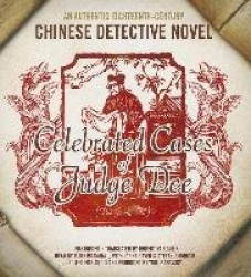 Celebrated Cases of Judge Dee (Dee Goong An) - An Authentic Eighteenth-Century Chinese Detective Novel