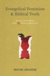 Evangelical Feminism and Biblical Truth - An Analysis of More Than 100 Disputed Questions
