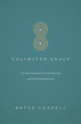 Unlimited Grace - The Heart Chemistry That Frees from Sin and Fuels the Christian Life