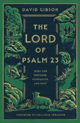 The Lord of Psalm 23 - Jesus Our Shepherd, Companion, and Host