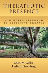 Therapeutic Presence - A Mindful Approach to Effective Therapy