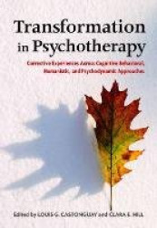 Transformation in Psychotherapy - Corrective Experiences Across Cognitive Behavioral, Humanistic, and Psychodynamic Approaches
