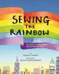 Sewing the Rainbow - A Story About Gilbert Baker