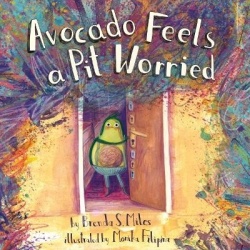 Avocado Feels a Pit Worried - A Story About Facing Your Fears