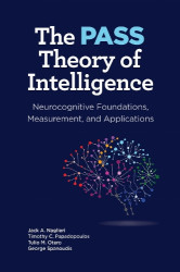 The PASS Theory of Intelligence - Neurocognitive Foundations, Measurement, and Applications