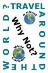 Travel Around The World? Why Not?