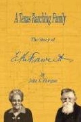 A Texas Ranching Family - The Story of E.K. Fawcett