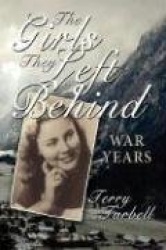 The Girls They Left Behind - War Years