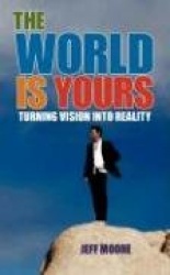The World Is Yours - Turning Vision Into Reality