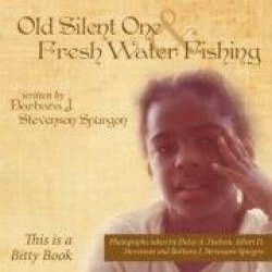 Old Silent One and Fresh Water Fishing - This Is a Bitty Book