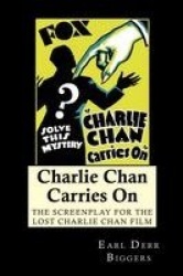 Charlie Chan Carries On - The Screenplay for the Lost Charlie Chan Film