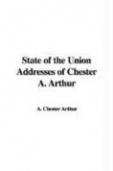 State of the Union Addresses of Chester A. Arthur