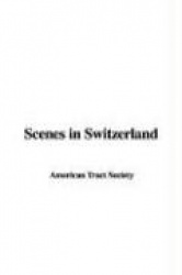 Scenes in Switzerland