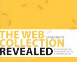 The Web Collection Revealed Standard Edition: Adobe Dreamweaver Cs4, Adobe Flash Cs4, and Adobe Fireworks Cs4