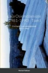 Lata Osiemdziesiąte (1981-1990) Tom I - C.d. książki 