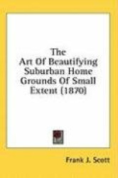 The Art Of Beautifying Suburban Home Grounds Of Small Extent (1870)