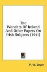 The Wonders of Ireland and Other Papers on Irish Subjects (1911)