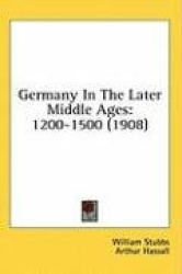 Germany in the Later Middle Ages: 1200-1500 (1908)