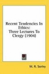 Recent Tendencies in Ethics: Three Lectures to Clergy (1904)