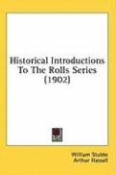 Historical Introductions to the Rolls Series (1902)
