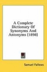 A Complete Dictionary of Synonyms and Antonyms (1898)