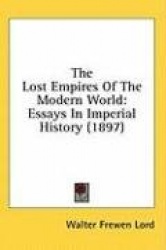 The Lost Empires of the Modern World: Essays in Imperial History (1897)