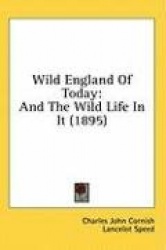 Wild England of Today: And the Wild Life in It (1895)