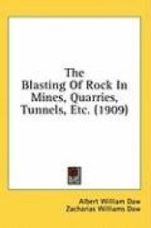 The Blasting of Rock in Mines, Quarries, Tunnels, Etc. (1909)