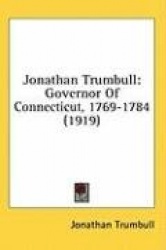 Jonathan Trumbull: Governor of Connecticut, 1769-1784 (1919)