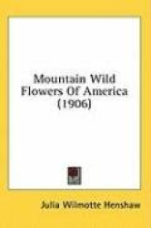 Mountain Wild Flowers of America (1906)
