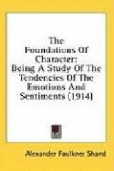 The Foundations of Character: Being a Study of the Tendencies of the Emotions and Sentiments (1914)