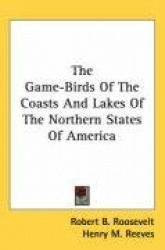 Game-Birds Of The Coasts And Lakes Of The Northern States Of America