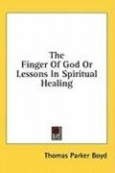 The Finger of God or Lessons in Spiritual Healing